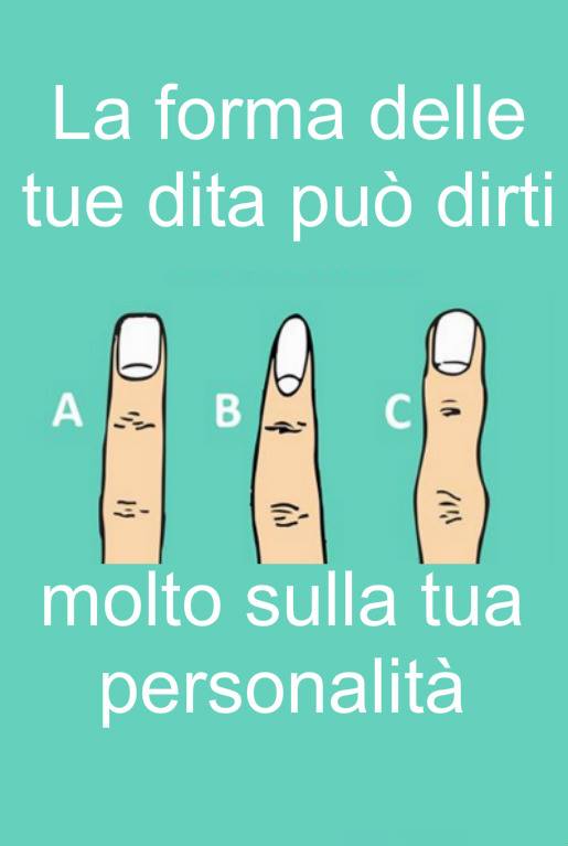 LA FORMA DELLE TUE DITA PUO' DIRTI MOLTO SULLA TUA PERSONALITA' - 03/11/2017